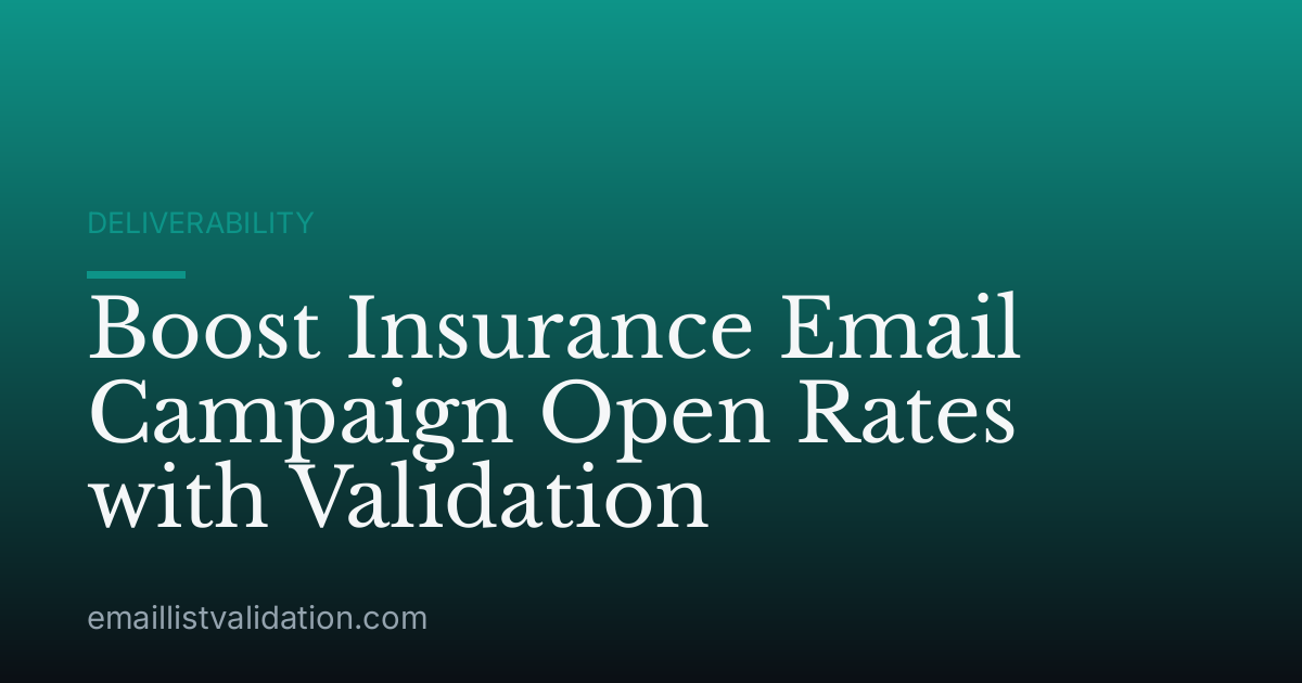 Boost Insurance Email Campaign Open Rates with Validation