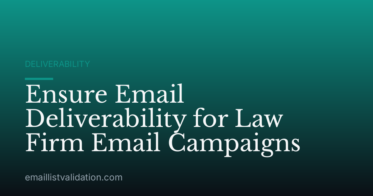 Ensure Email Deliverability for Law Firm Email Campaigns
