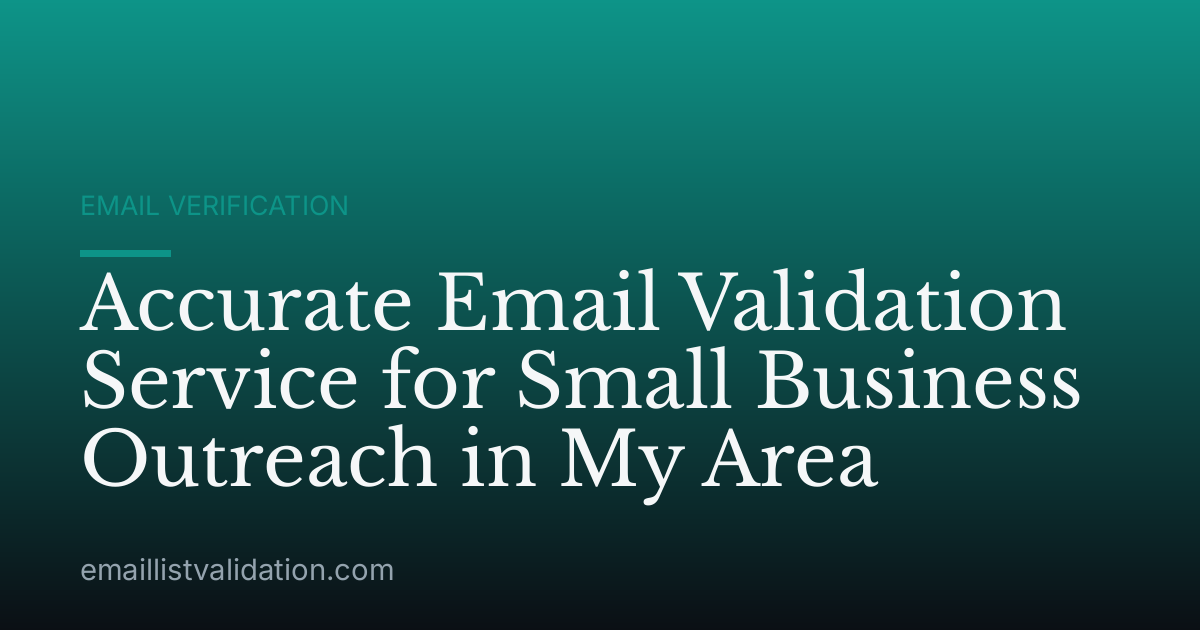 Accurate Email Validation Service for Small Business Outreach in My Area
