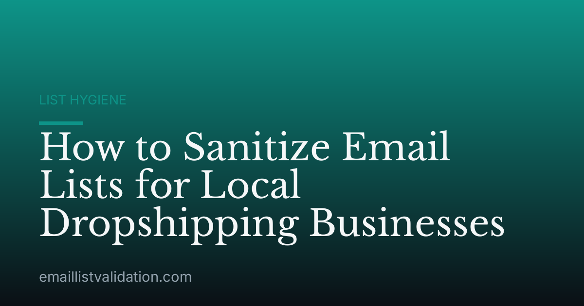How to Sanitize Email Lists for Local Dropshipping Businesses