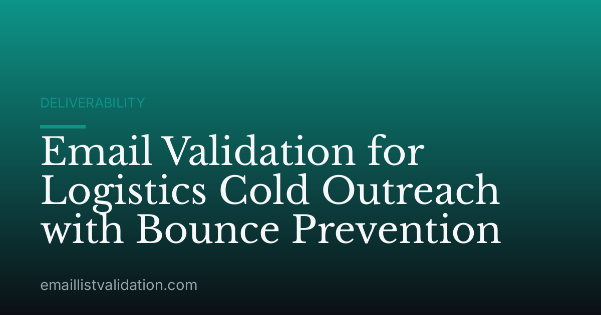 Email Validation for Logistics Cold Outreach with Bounce Prevention
