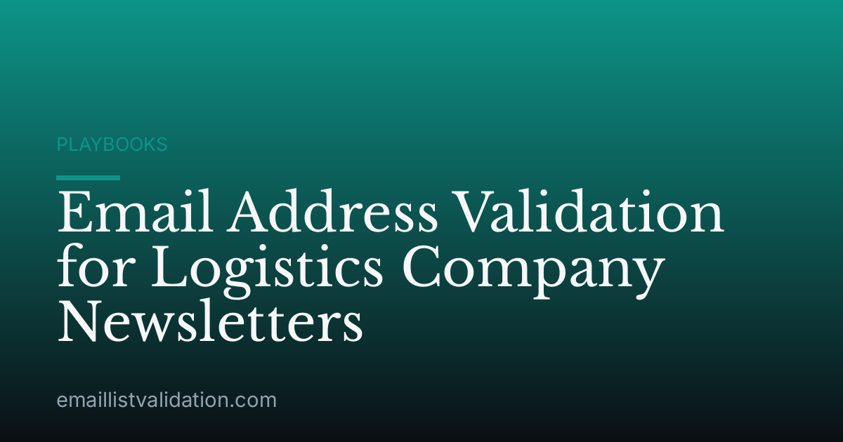 Email Address Validation for Logistics Company Newsletters