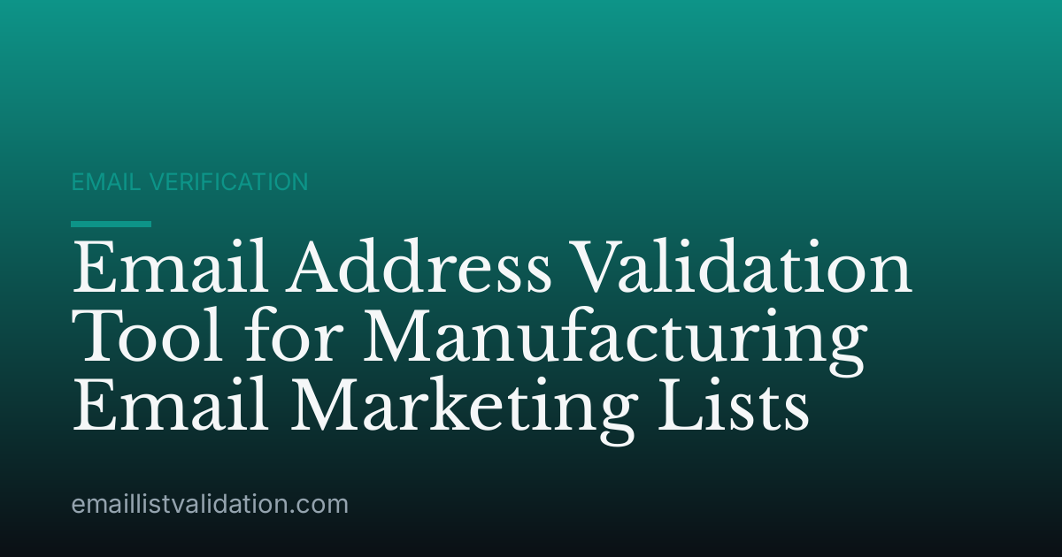Email Address Validation Tool for Manufacturing Email Marketing Lists