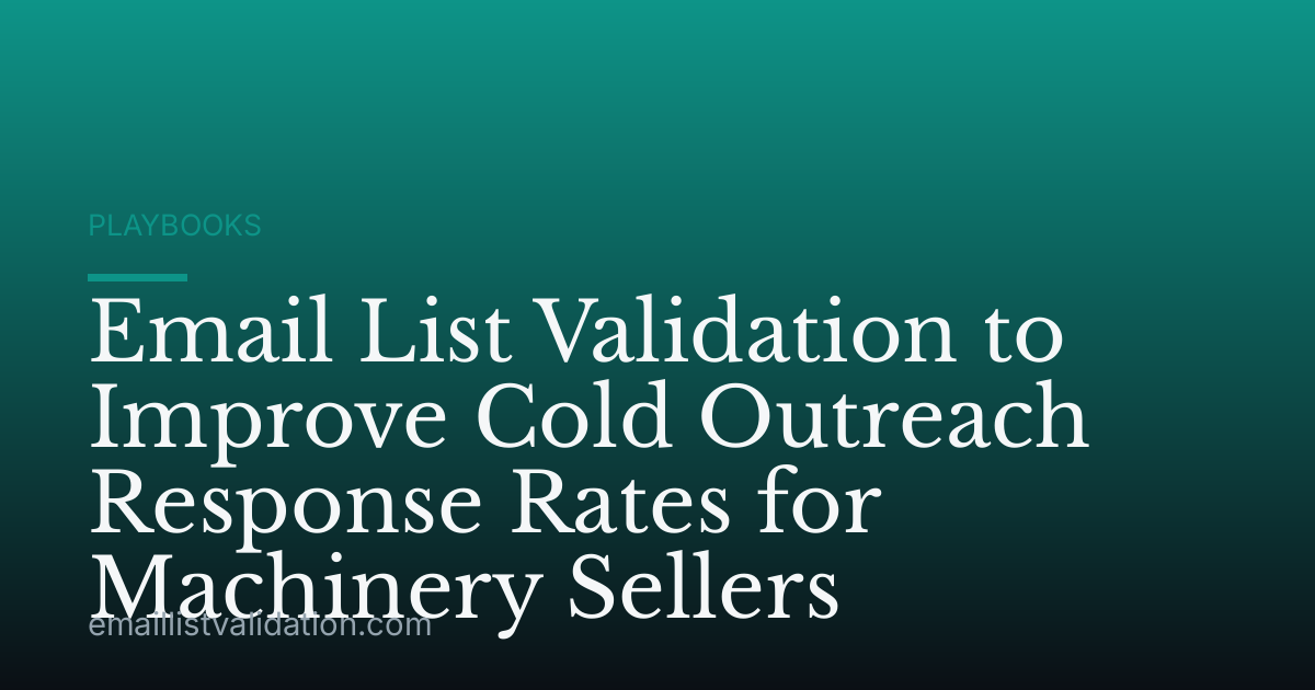 Email List Validation to Improve Cold Outreach Response Rates for Machinery Sellers