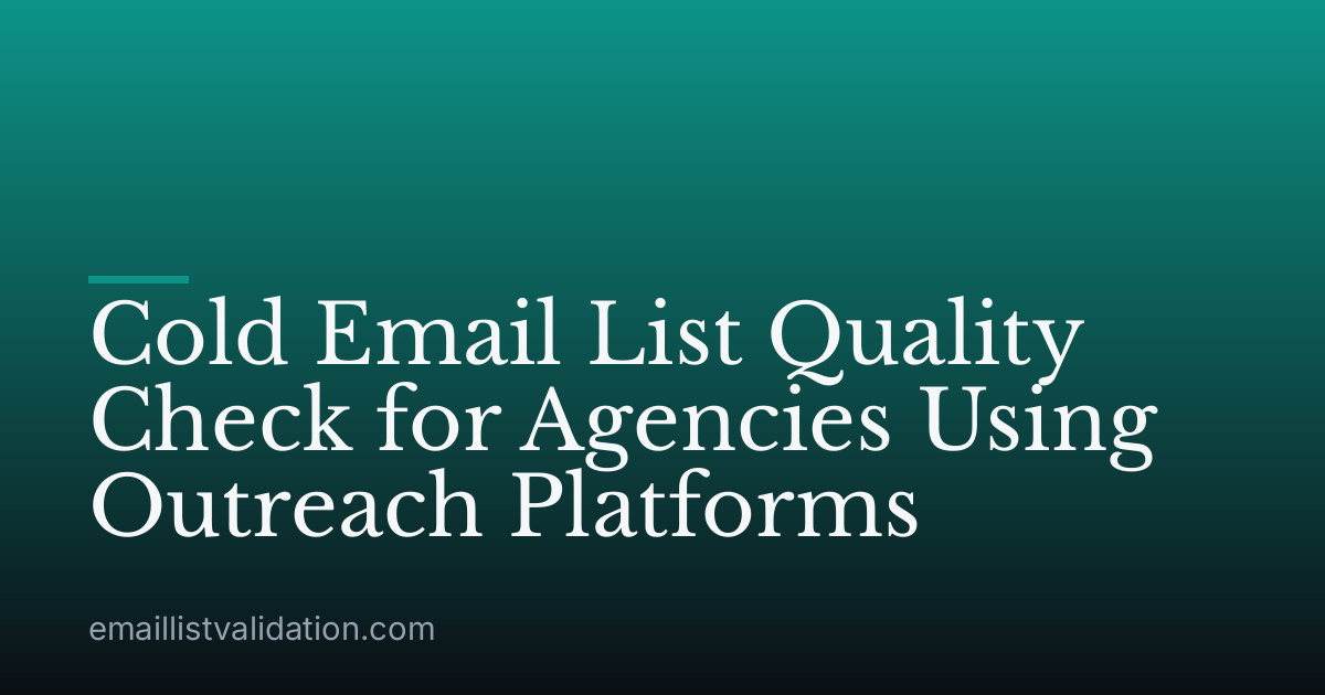 Cold Email List Quality Check for Agencies Using Outreach Platforms