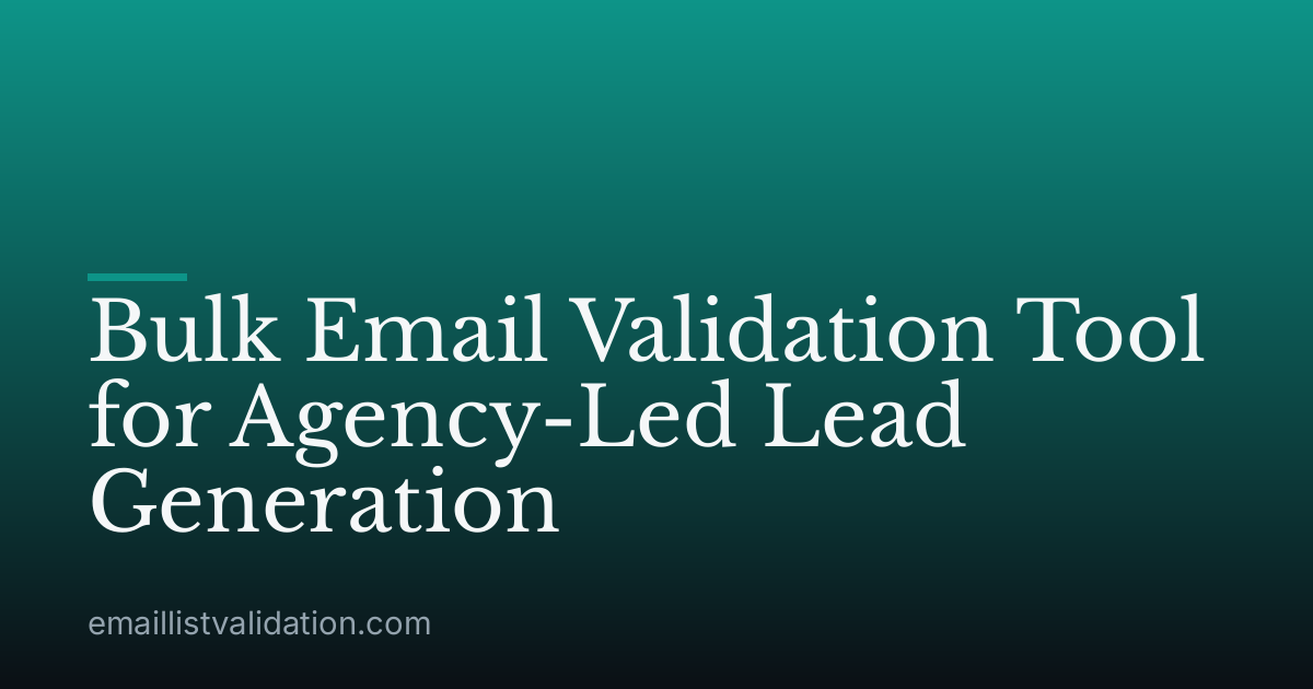 Bulk Email Validation Tool for Agency-Led Lead Generation