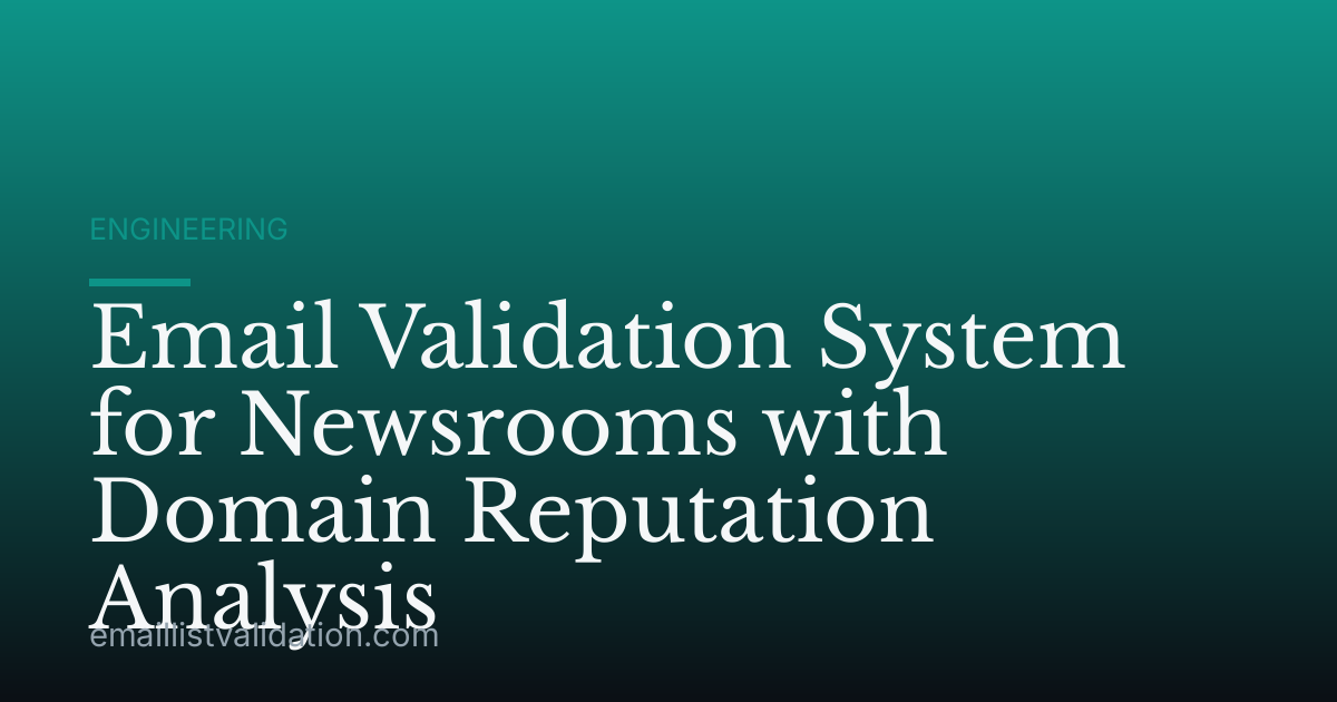 Email Validation System for Newsrooms with Domain Reputation Analysis