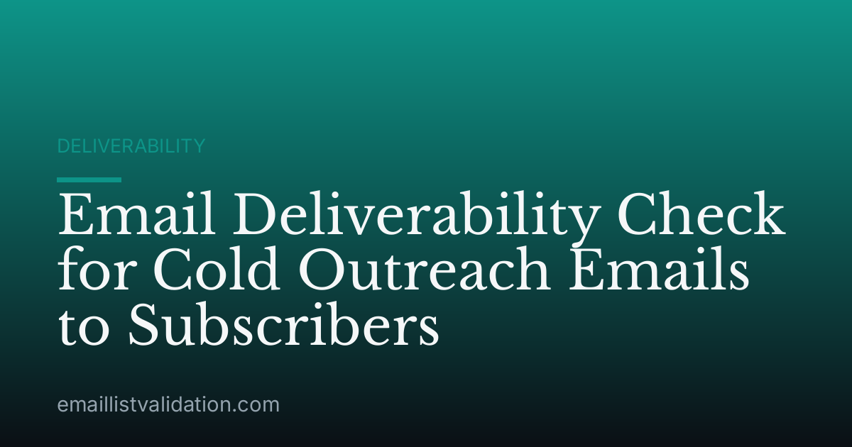Email Deliverability Check for Cold Outreach Emails to Subscribers