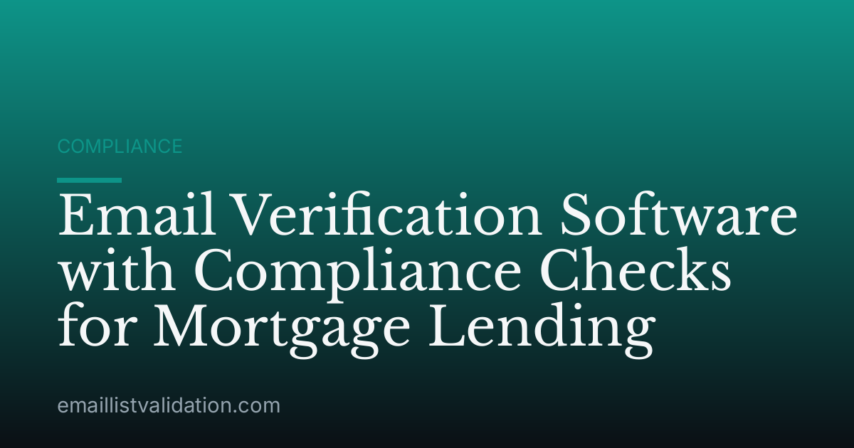 Email Verification Software with Compliance Checks for Mortgage Lending