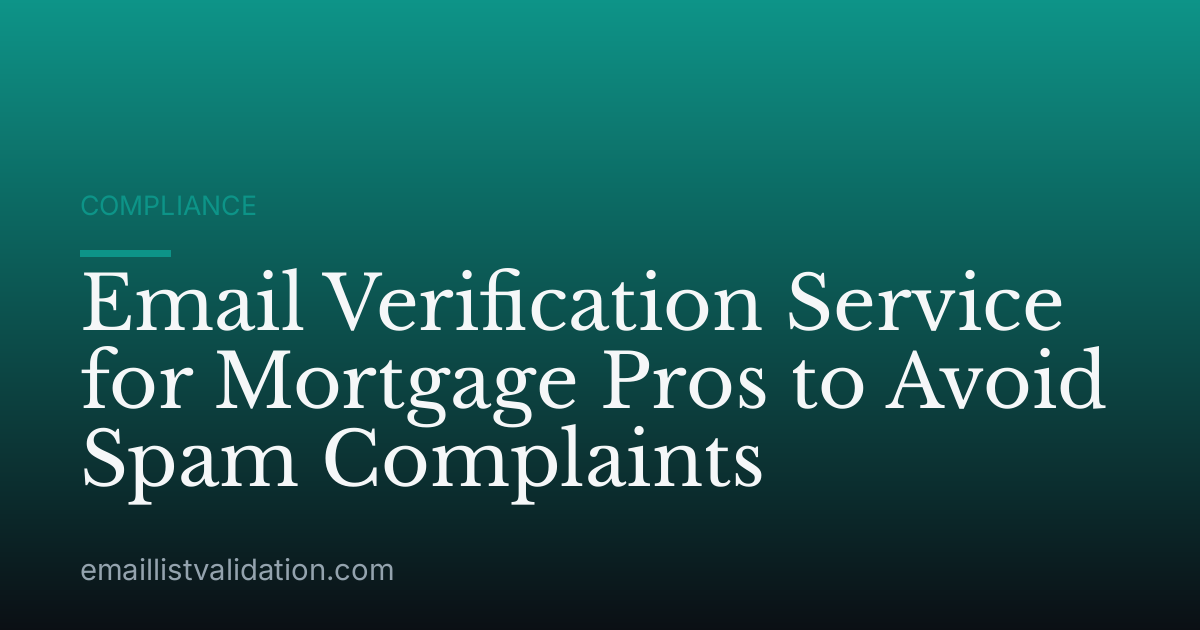 Email Verification Service for Mortgage Pros to Avoid Spam Complaints