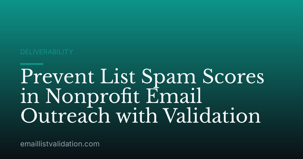 Prevent List Spam Scores in Nonprofit Email Outreach with Validation
