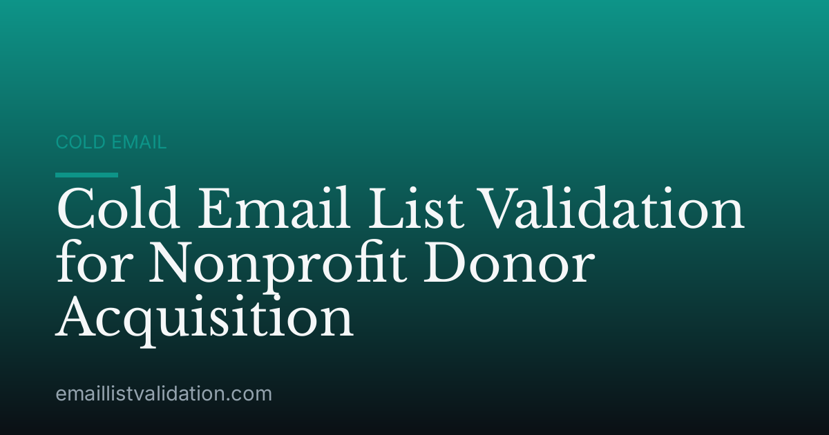 Cold Email List Validation for Nonprofit Donor Acquisition