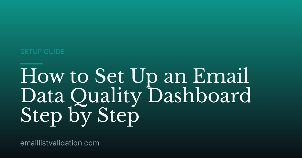 How to Set Up an Email Data Quality Dashboard Step by Step