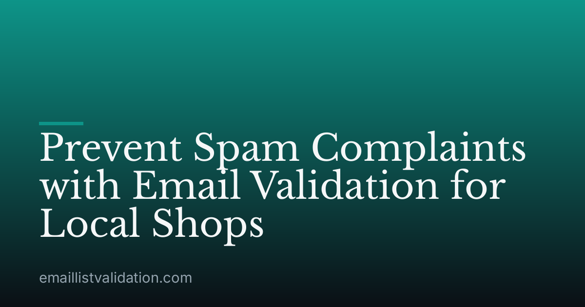 Prevent Spam Complaints with Email Validation for Local Shops
