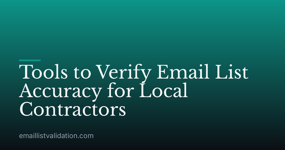 Tools to Verify Email List Accuracy for Local Contractors