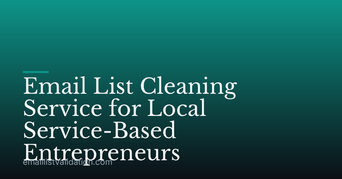 Email List Cleaning Service for Local Service-Based Entrepreneurs
