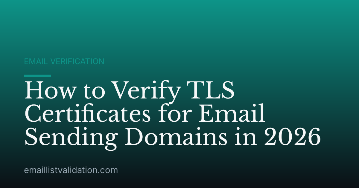 How to Verify TLS Certificates for Email Sending Domains in 2026