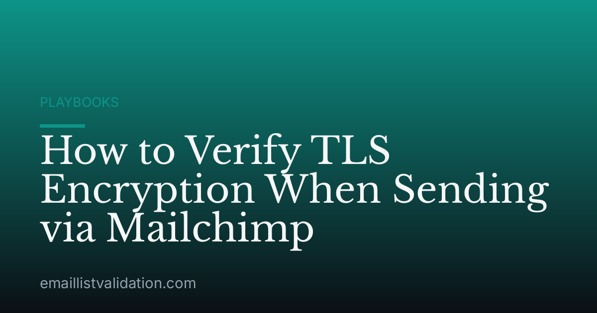 How to Verify TLS Encryption When Sending via Mailchimp