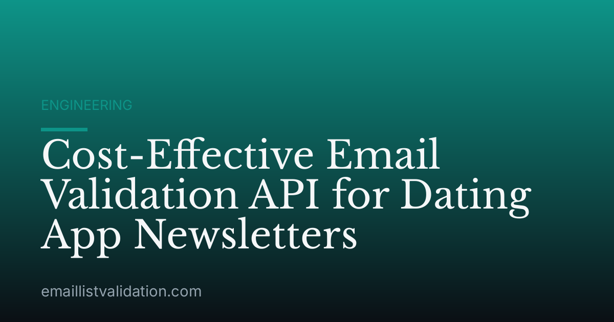 Cost-Effective Email Validation API for Dating App Newsletters