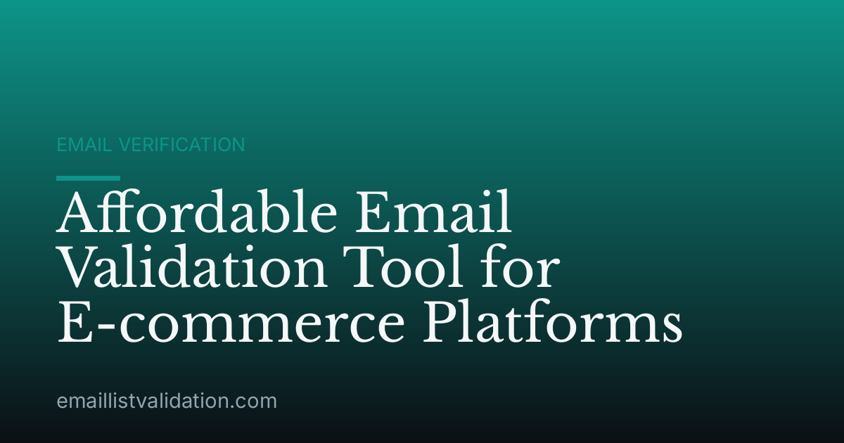 Affordable Email Validation Tool for E-commerce Platforms