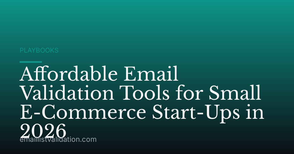 Affordable Email Validation Tools for Small E-Commerce Start-Ups in 2026