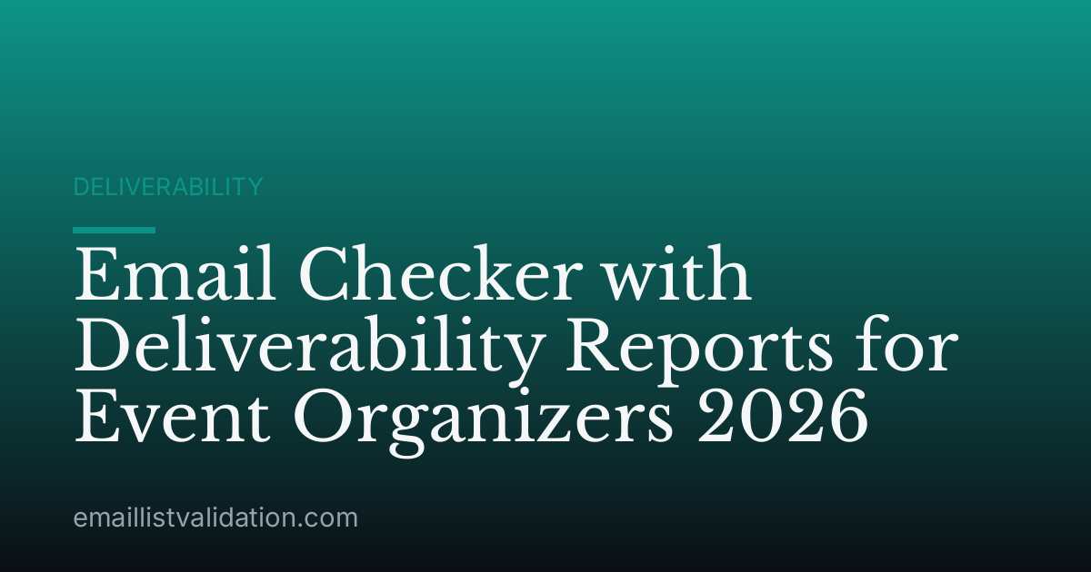 Email Checker with Deliverability Reports for Event Organizers 2026