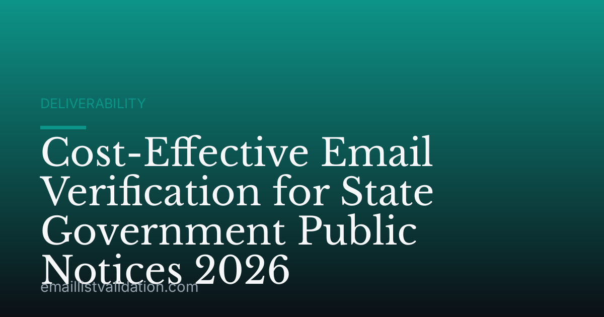 Cost-Effective Email Verification for State Government Public Notices 2026