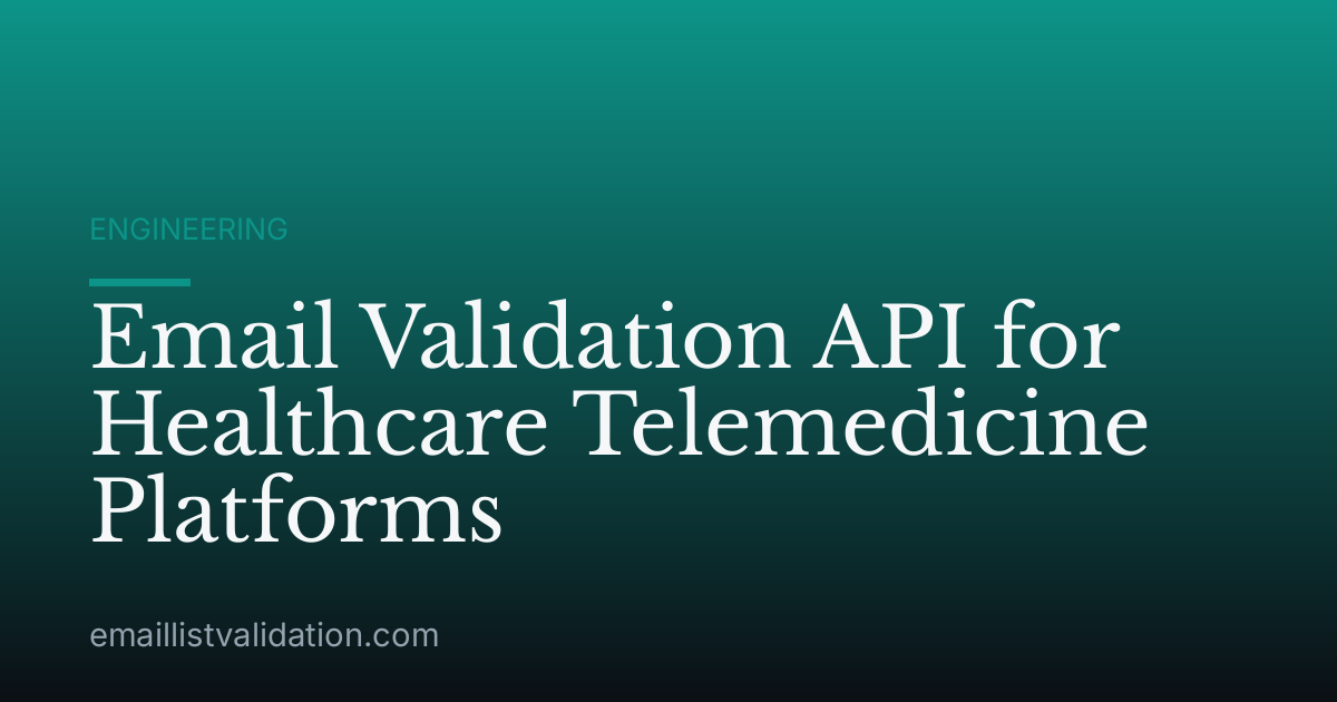 Email Validation API for Healthcare Telemedicine Platforms