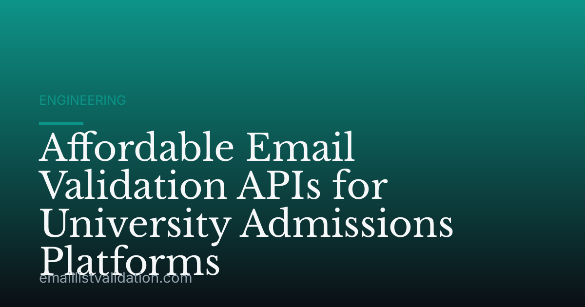 Affordable Email Validation APIs for University Admissions Platforms