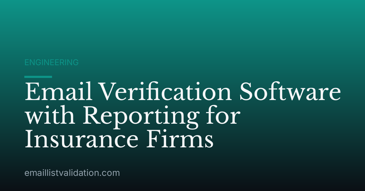 Email Verification Software with Reporting for Insurance Firms