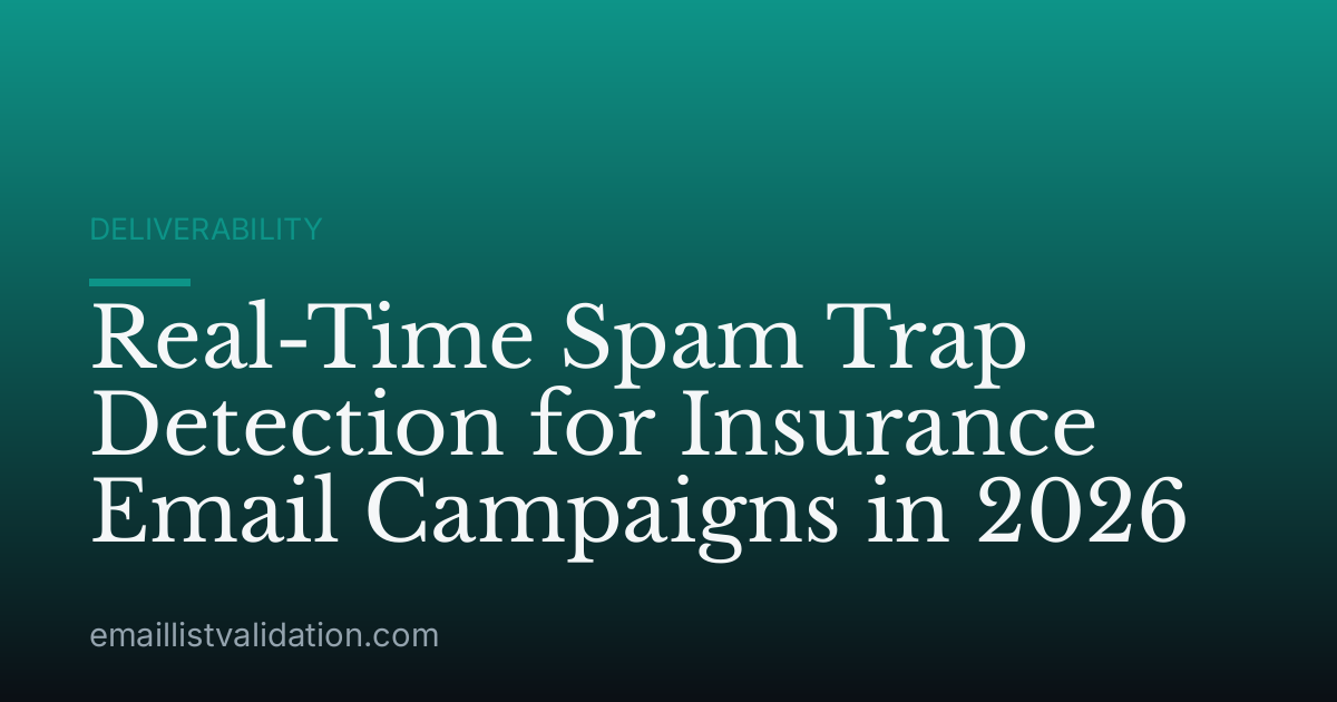 Real-Time Spam Trap Detection for Insurance Email Campaigns in 2026