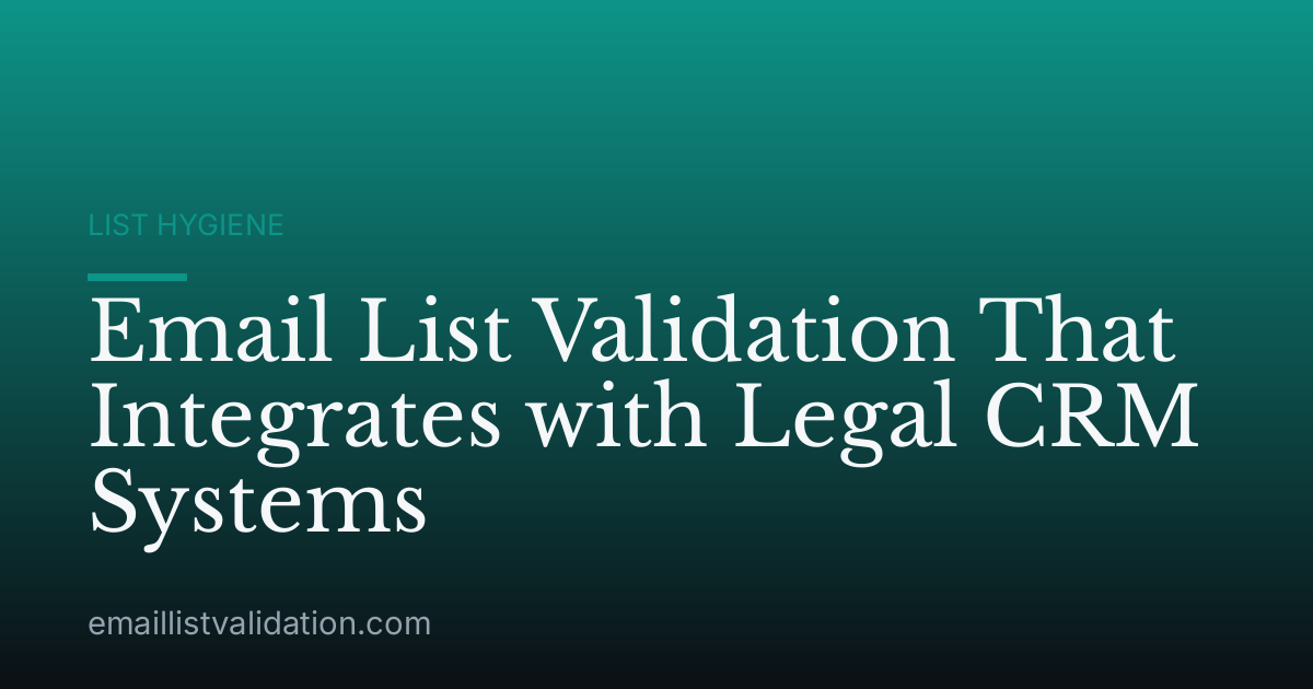 Email List Validation That Integrates with Legal CRM Systems