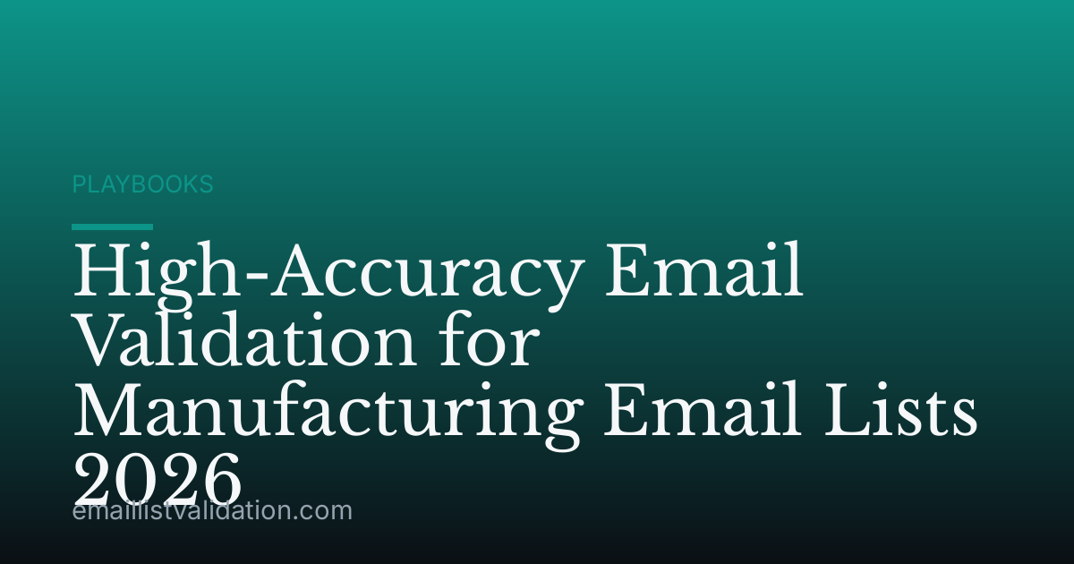 High-Accuracy Email Validation for Manufacturing Email Lists 2026