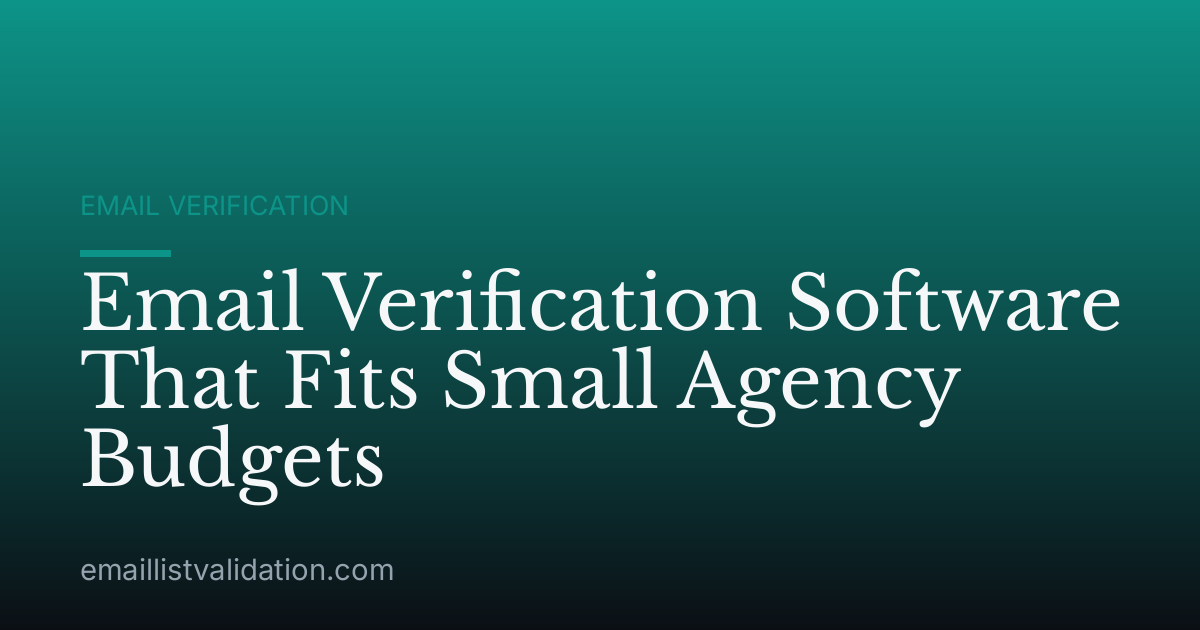 Email Verification Software That Fits Small Agency Budgets