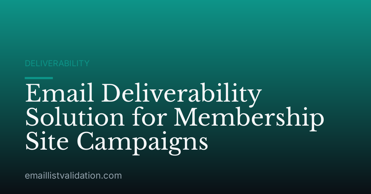 Email Deliverability Solution for Membership Site Campaigns