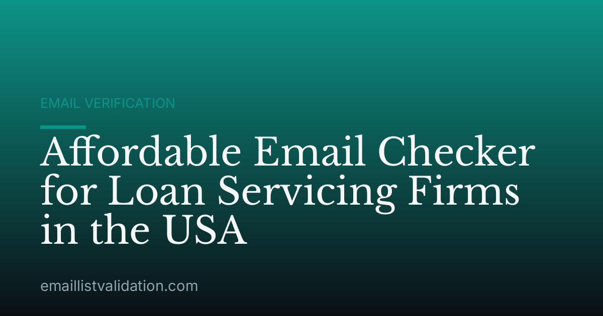 Affordable Email Checker for Loan Servicing Firms in the USA