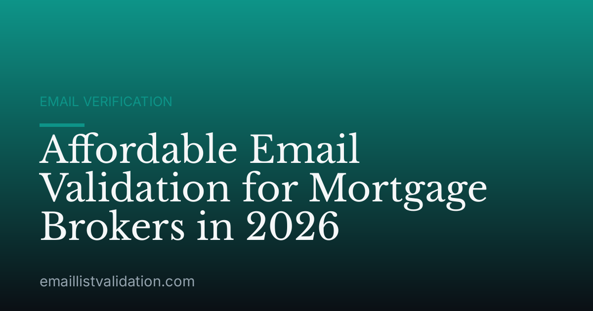 Affordable Email Validation for Mortgage Brokers in 2026