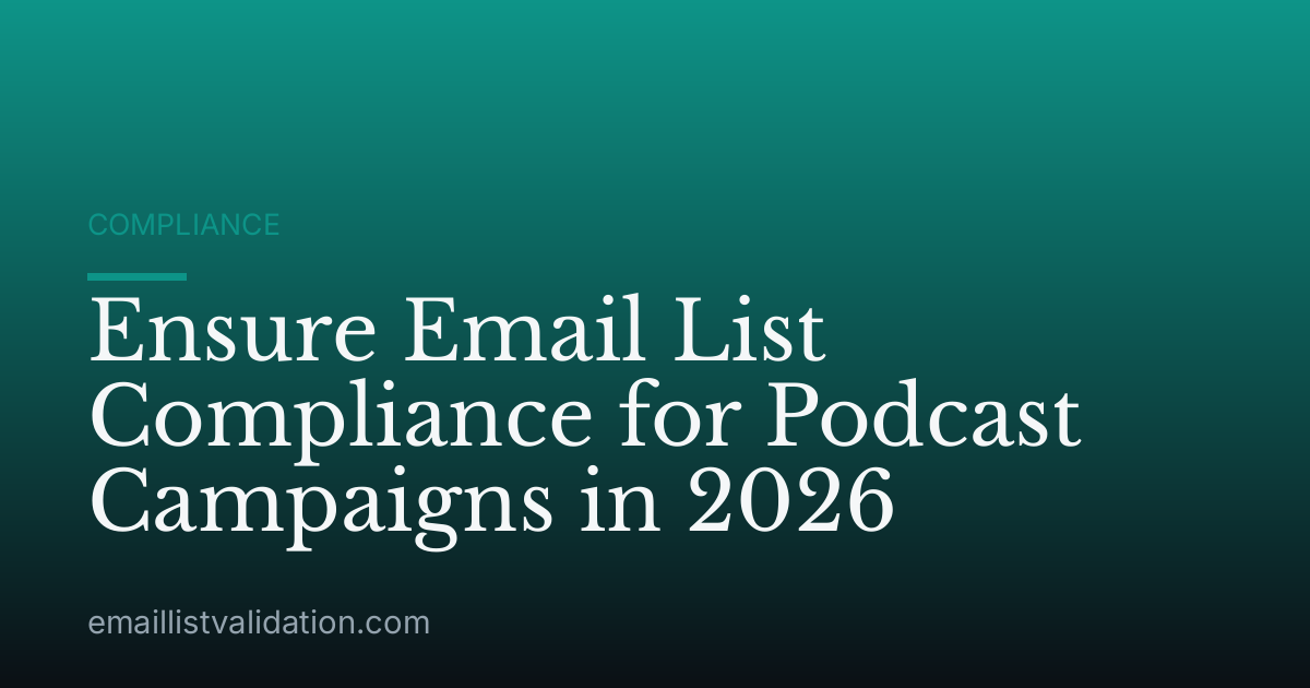 Ensure Email List Compliance for Podcast Campaigns in 2026