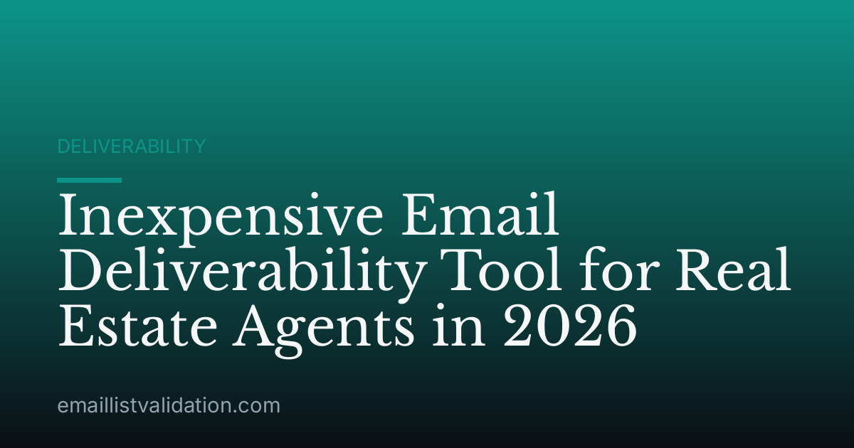 Inexpensive Email Deliverability Tool for Real Estate Agents in 2026