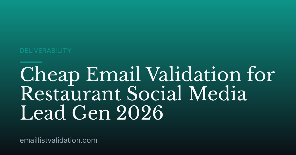 Cheap Email Validation for Restaurant Social Media Lead Gen 2026