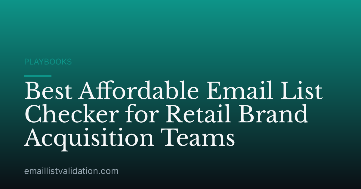 Best Affordable Email List Checker for Retail Brand Acquisition Teams