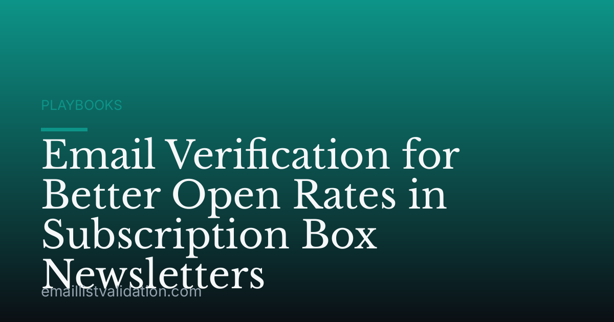 Email Verification for Better Open Rates in Subscription Box Newsletters