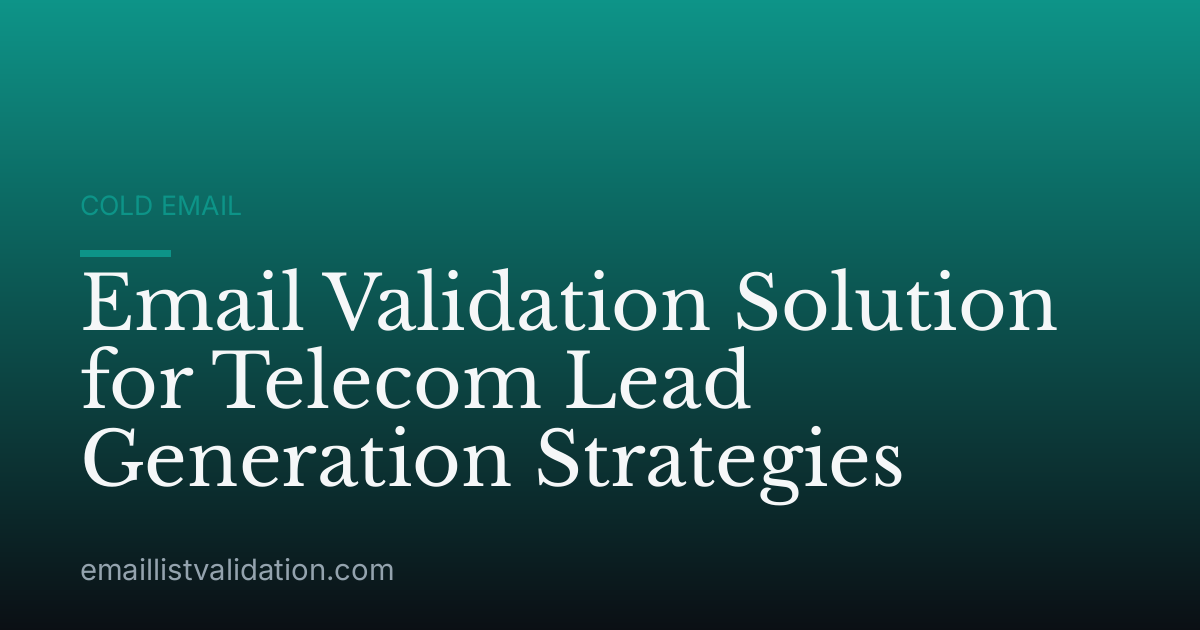 Email Validation Solution for Telecom Lead Generation Strategies