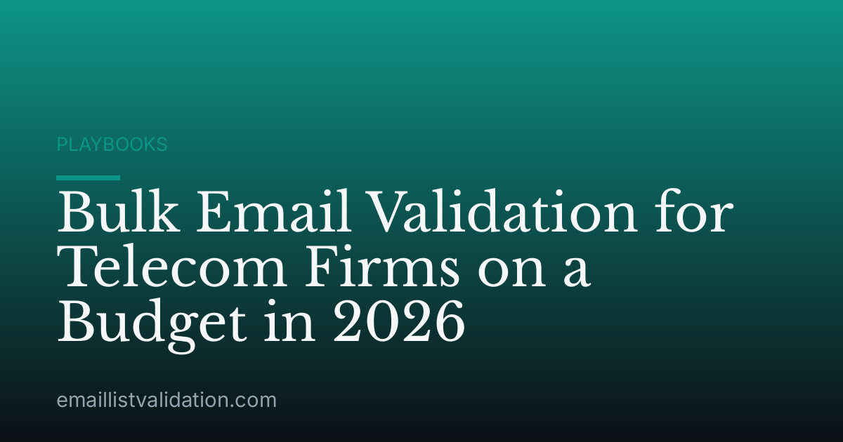 Bulk Email Validation for Telecom Firms on a Budget in 2026