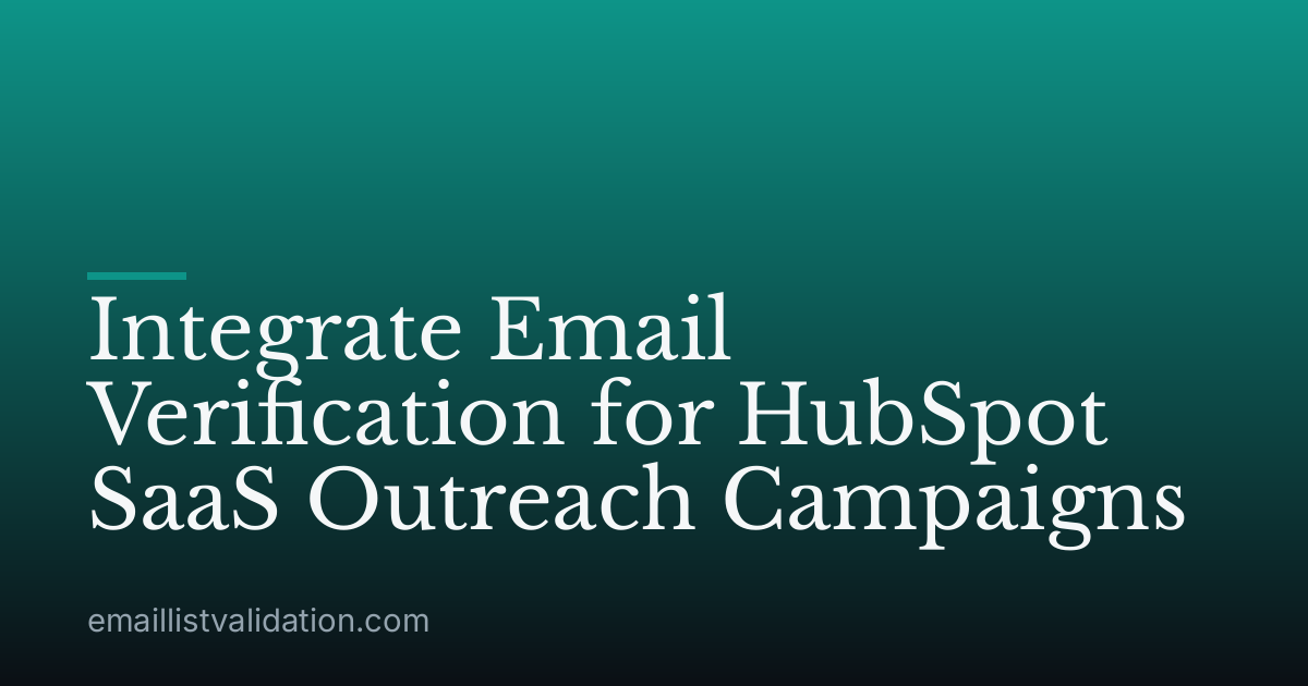 Integrate Email Verification for HubSpot SaaS Outreach Campaigns