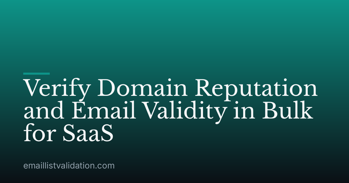 Verify Domain Reputation and Email Validity in Bulk for SaaS