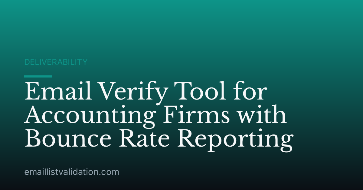 Email Verify Tool for Accounting Firms with Bounce Rate Reporting