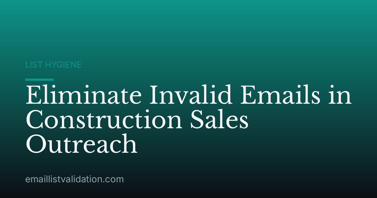 Eliminate Invalid Emails in Construction Sales Outreach