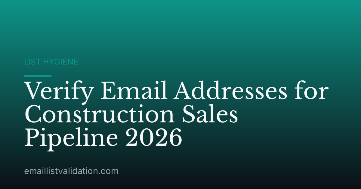Verify Email Addresses for Construction Sales Pipeline 2026
