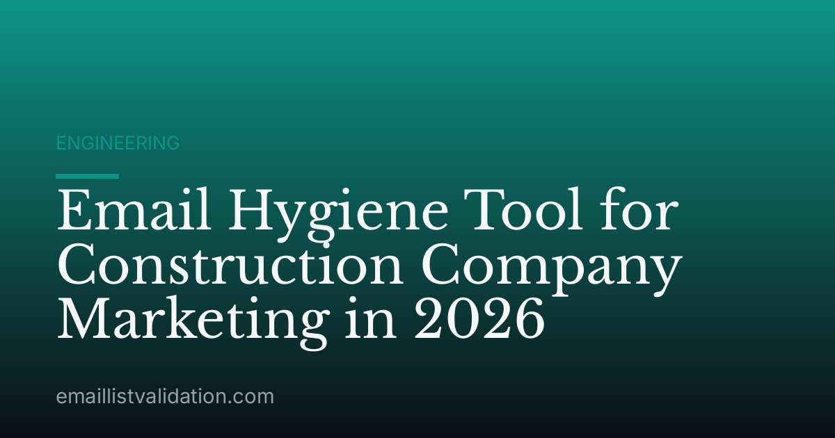 Email Hygiene Tool for Construction Company Marketing in 2026